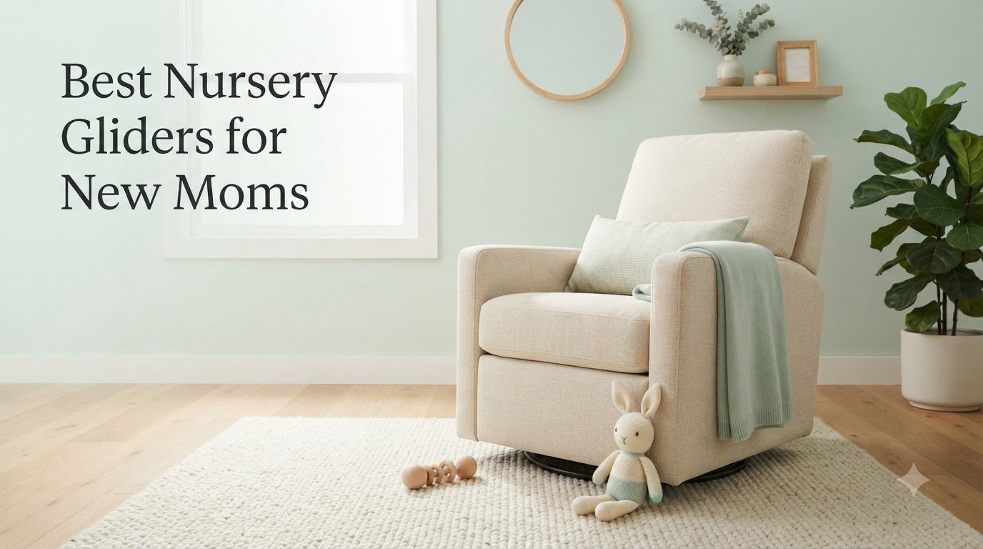 Best Nursery Gliders for New Moms