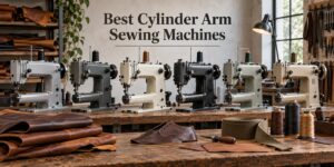 Best Cylinder Arm Sewing Machines