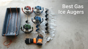 Best Gas Ice Augers