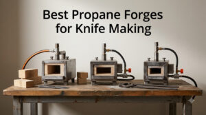 Best Propane Forges for Knife Making
