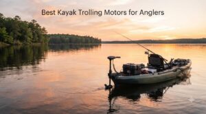 Best Kayak Trolling Motors for Anglers