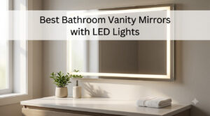 Best Bathroom Vanity Mirrors with LED Lights