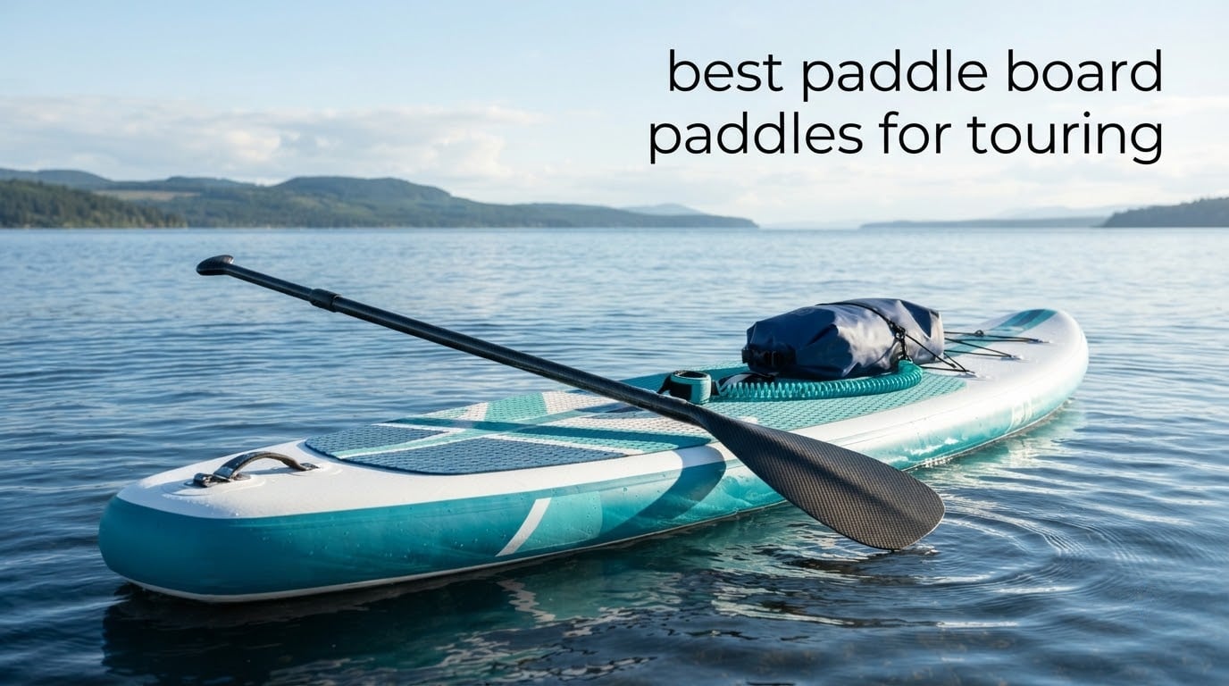 best paddle board paddles for touring